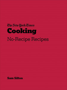 new york times no-recipe recipe book